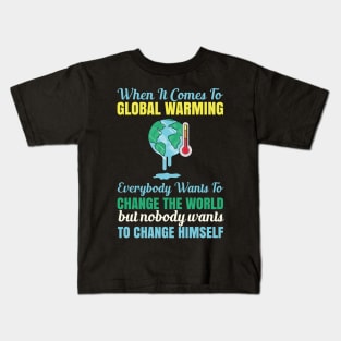 When It Comes To Global Warming - Climate Change Quote Kids T-Shirt